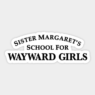 Sister Magaret's School For Wayward Girls Sticker